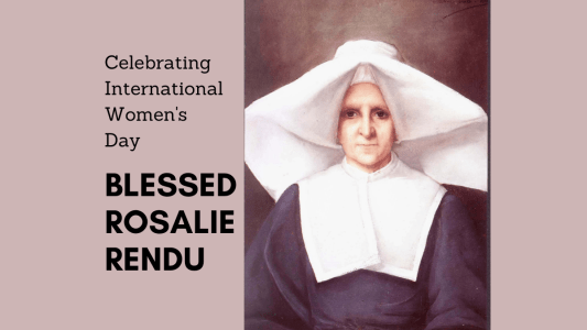 International Women’s Day – Blessed Rosalie Rendu and The Daughters of Charity