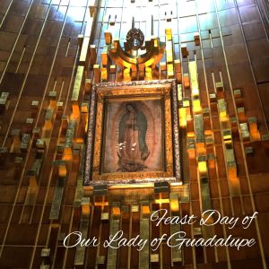 Feast Day of Our Lady of Guadalupe